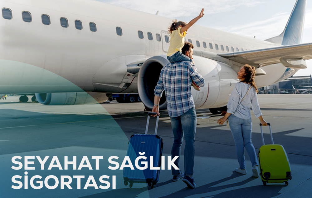 SEYAHAT SAĞLIK SİGORTASI